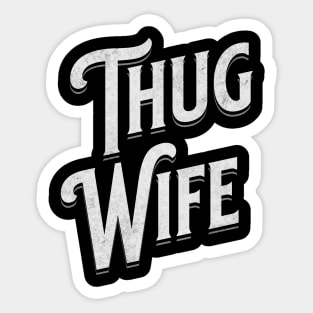 "Thug Wife" - Streetwise Humor Thug Life Pun for Cool Spouses Sticker